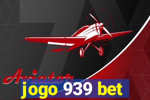 jogo 939 bet